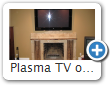 Plasma TV over fireplace